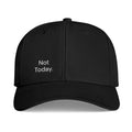 'Not Today.' - Embroidered Cap