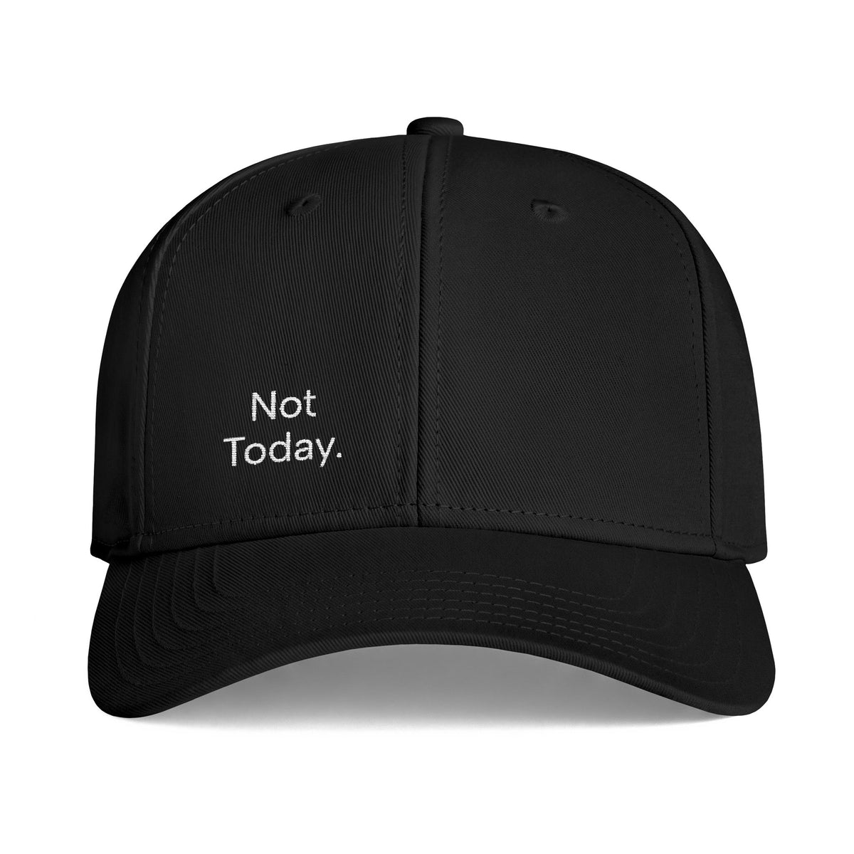 'Not Today.' - Embroidered Cap