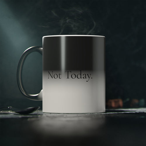 "Not Today." Magic Mug