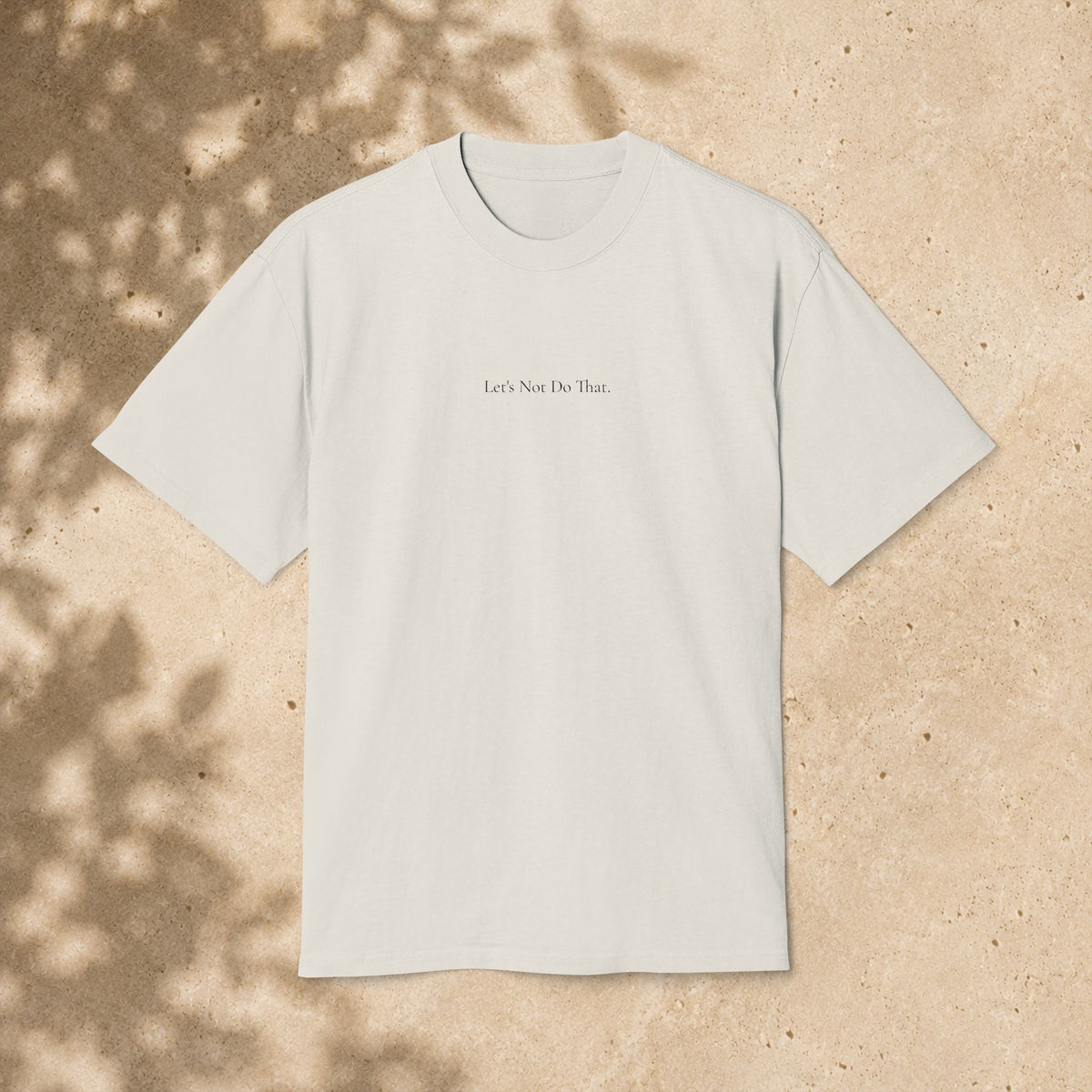 ' Lets Not Do That ' - Minimalist Faded Tee