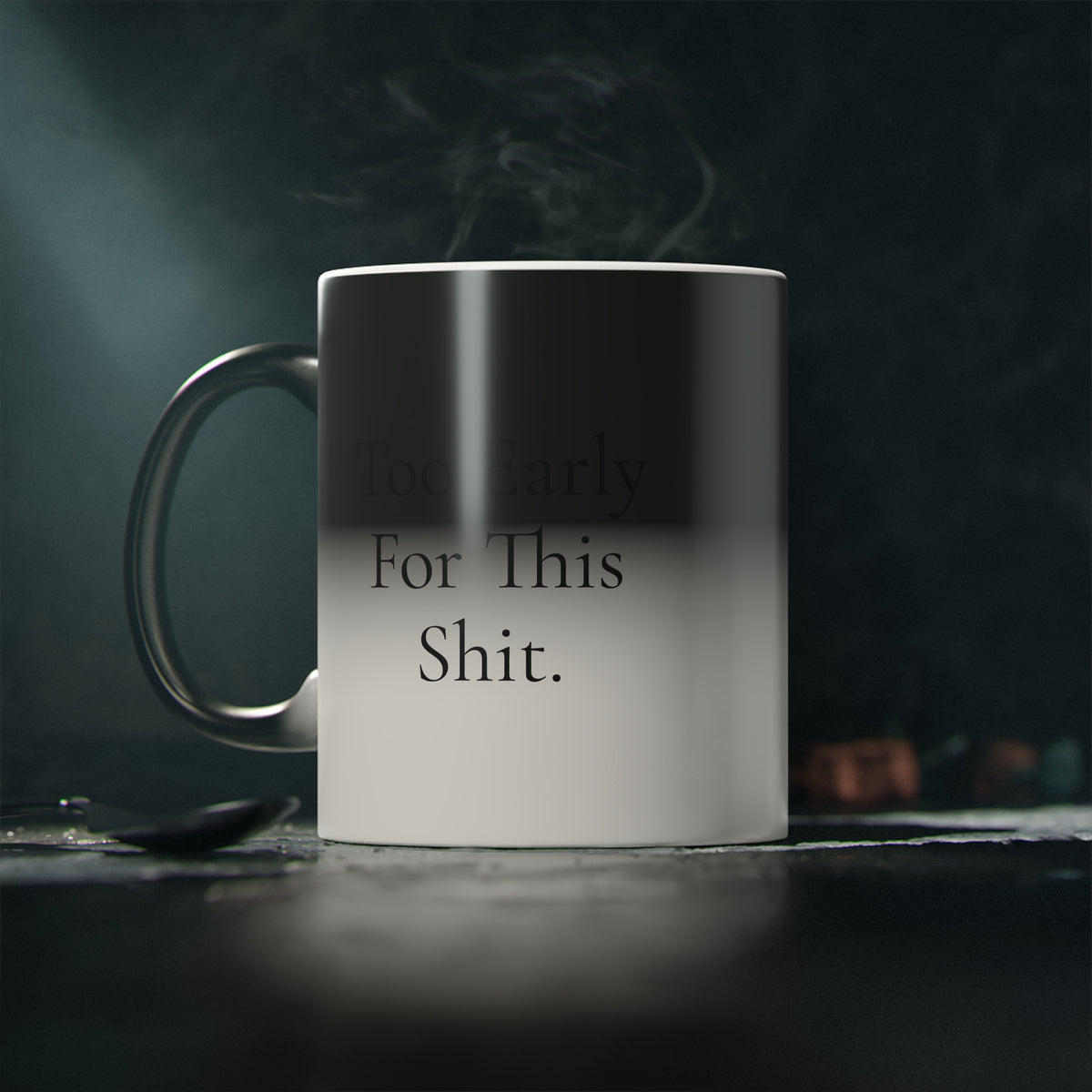 "Too Early For This Shit." Magic Mug