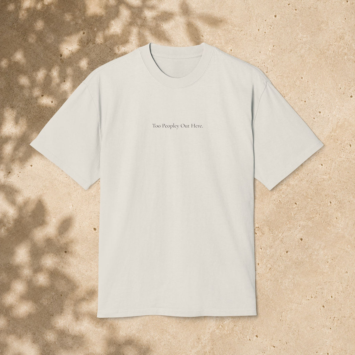 ' Too Peopley Out Here ' - Minimalist Faded Tee
