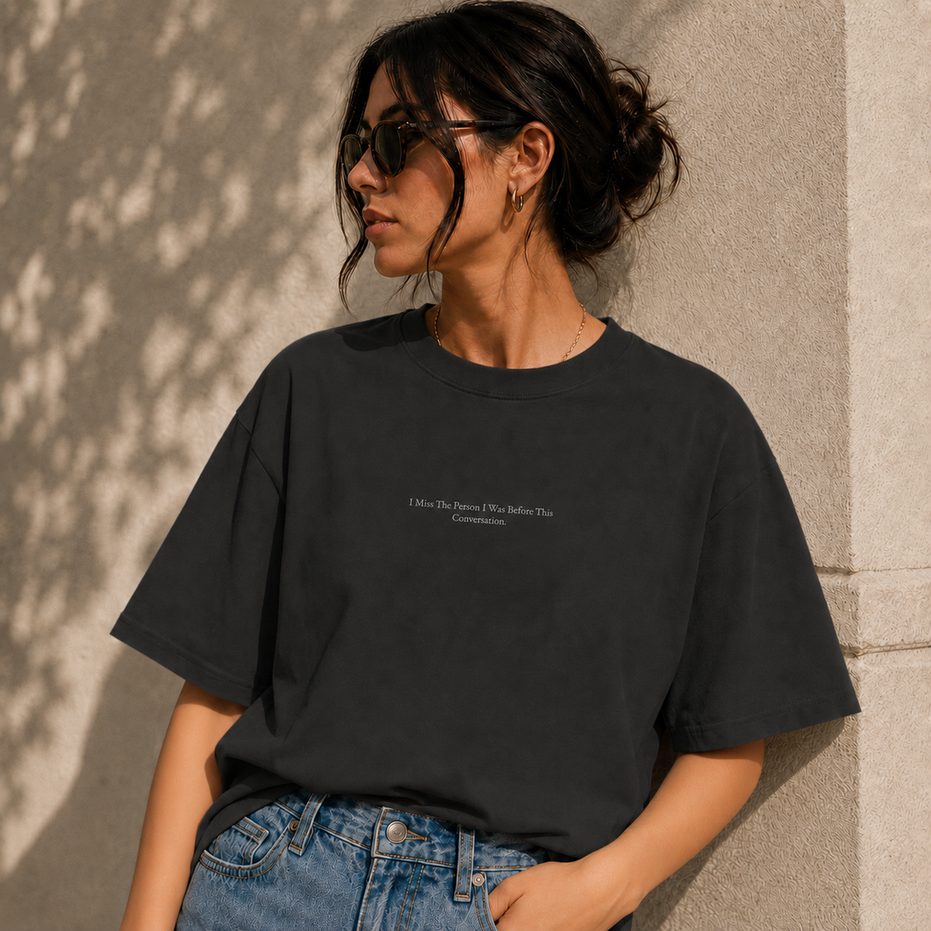 'I Miss The Person I Was Before This Conversation' - Minimalist Faded Tee