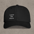 'Leave Me Alone ' - Embroidered Cap
