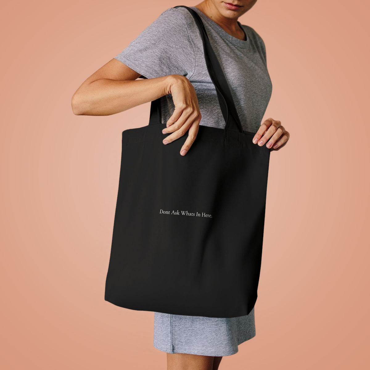 'Dont Ask What's In Here' - Black Cotton Tote