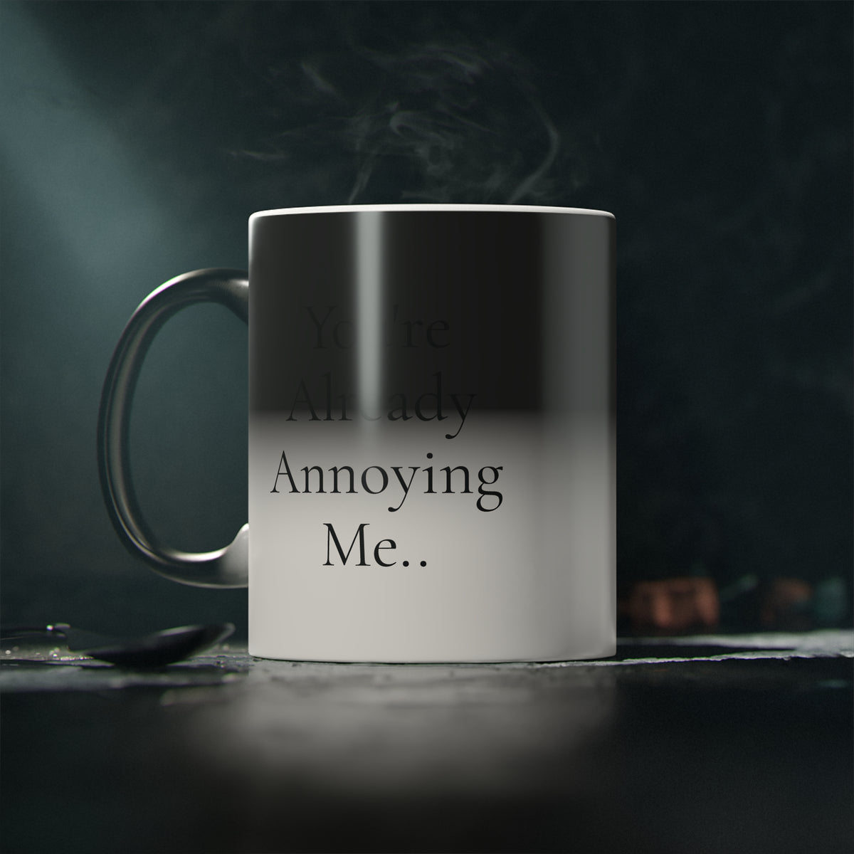 "You're Already Annoying Me." Magic Mug