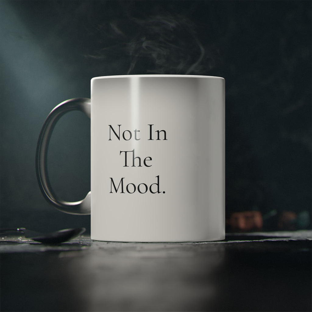"Not In The Mood." Magic Mug