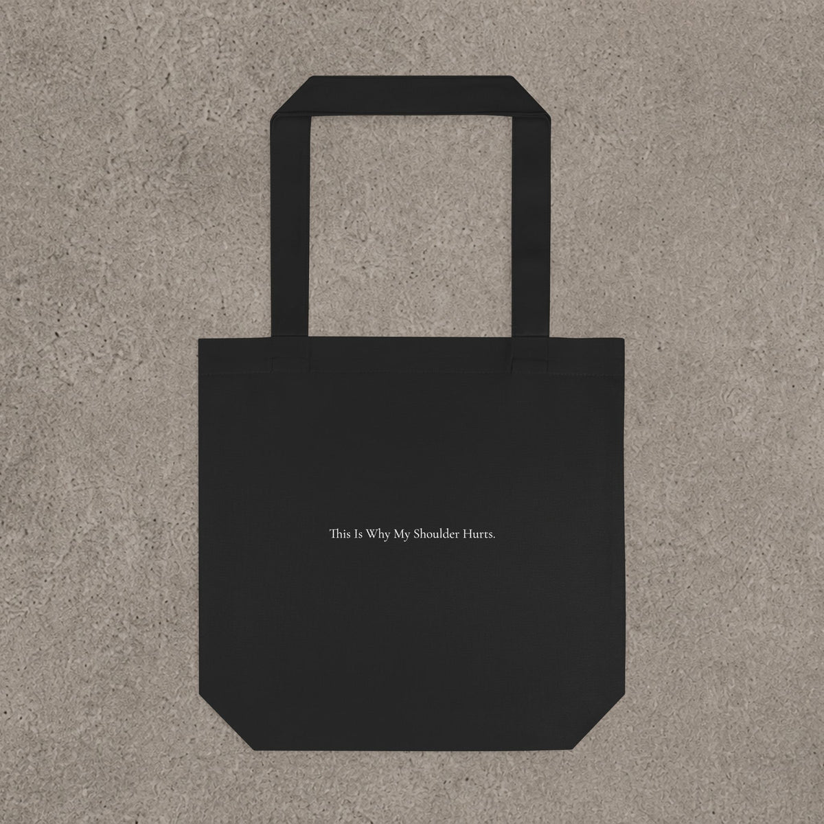 'This Is Why My Shoulder Hurts.' - Black Cotton Tote