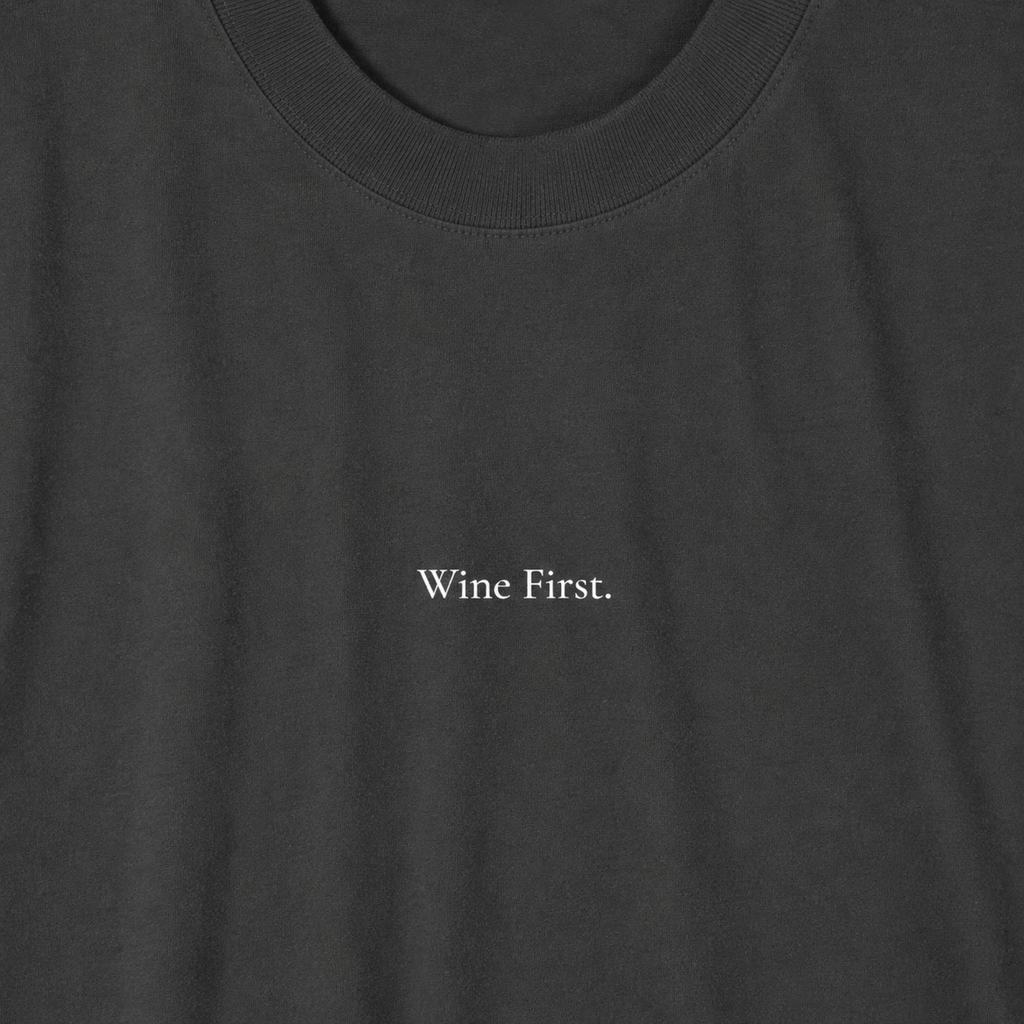 'Wine First ' - Minimalist Faded Tee