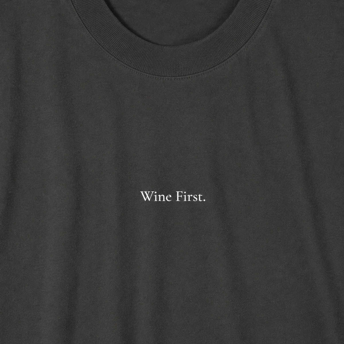 'Wine First ' - Minimalist Faded Tee