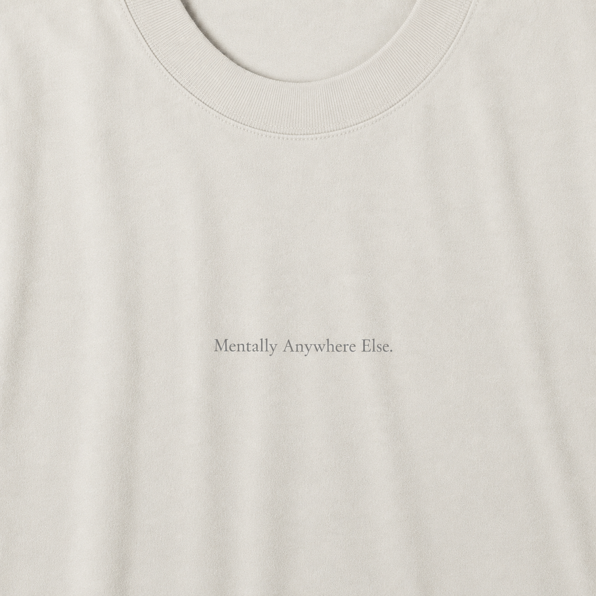 'Mentally Anywhere Else' - Minimalist Faded Tee