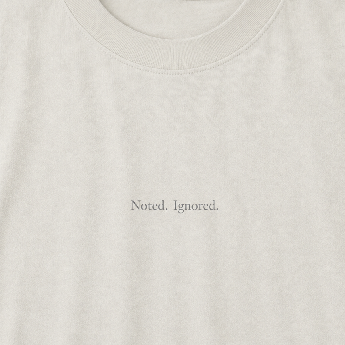 'Noted. Ignored.' - Minimalist Faded Tee