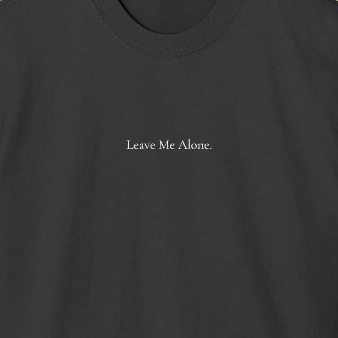 ' Leave Me Alone ' - Minimalist Faded Tee